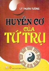 Đọc tiếp quyển HUYỀN CƠ CỦA TỨ TRỤ