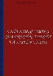 THỜI HÙNG VƯƠNG QUA TRUYỀN THUYẾT VÀ HUYỀN THỌAI