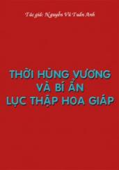 THỜI HÙNG VƯƠNG VÀ BÍ ẨN LỤC THẬP HOA GIÁP