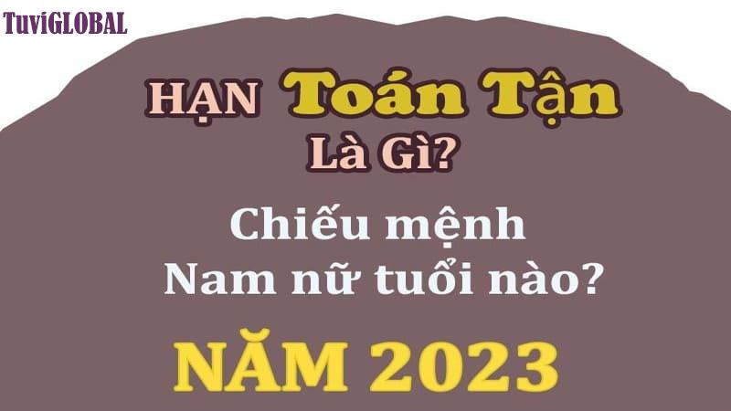 Hạn Toán Tận năm 2023 – Cách hóa giải hạn Toán Tận